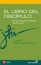 Libro Del Discipulo, El: El acompañamiento espiritual: 4 (Principio y Fundamento)