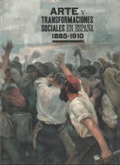 Libro: ARTE Y TRANSFORMACIONES SOCIALES EN ESPAA 1885 1910