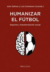 Libro: Humanizar el fútbol: Deporte y transformación social (SIN COLECCION)