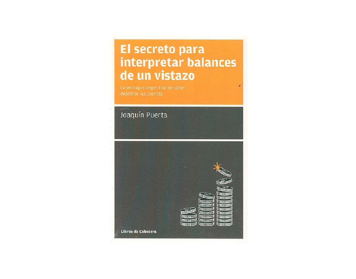 Libro: El Secreto Para Interpretar Balances De Un Vistazo: La ventaja competitiva de saber descifrar las cuentas (MANUALES DE GESTION)