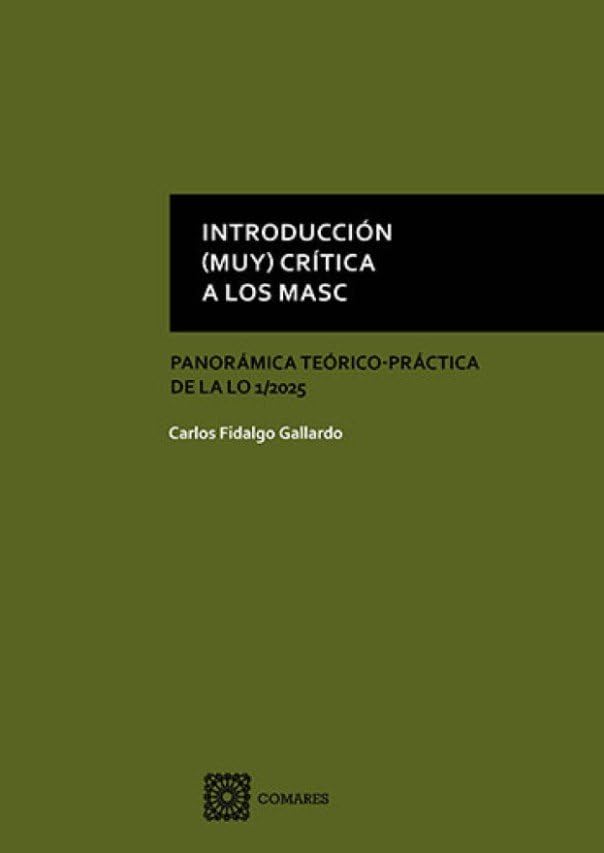 Libro: INTRODUCCIÓN (MUY) CRÍTICA A LOS MASC: Panorámica teórico - práctica de la LO 1/2025 (DERECHO PROCESAL)
