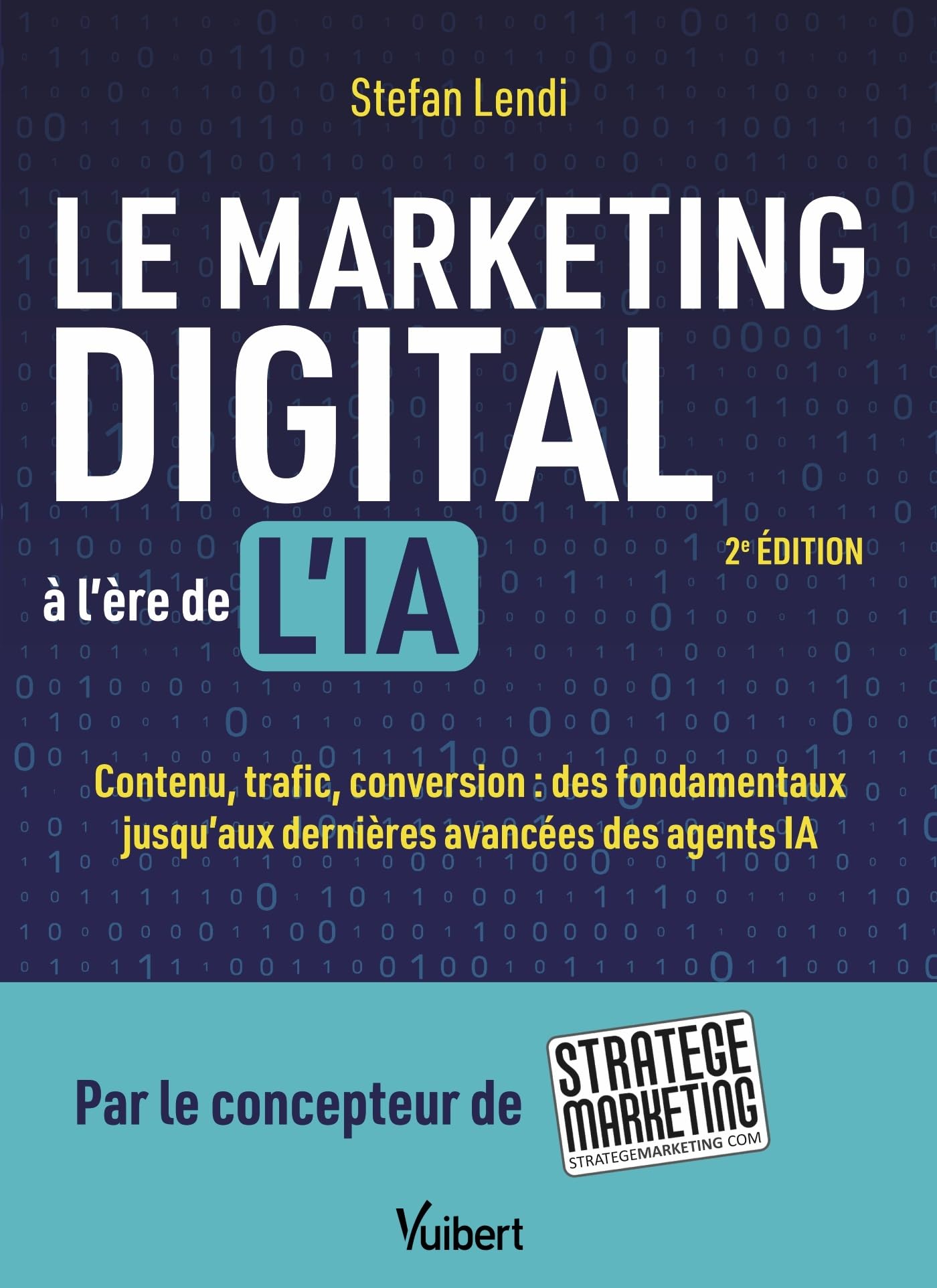 Libro: Le marketing digital à l'ère de l'IA: Contenu, trafic, conversion : des fondamentaux jusqu’aux dernières avancées des agents IA