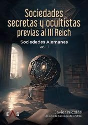 Libro: SOCIEDADES SECRETAS Y OCULTISTAS PREVIAS AL III REICH: SOCIEDADES ALEMANAS