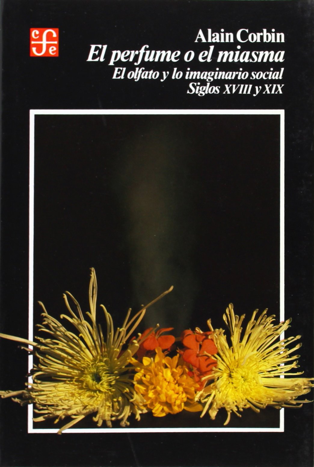 Libro: El perfume o el miasma : el olfato y lo imaginario social, siglos XVIII y XIX