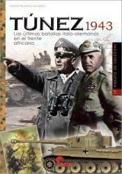 Libro: TÚNEZ 1943: Las últimas batallas italo-alemanas en el frente africano: 61 (IMAGENES DE GUERRA)