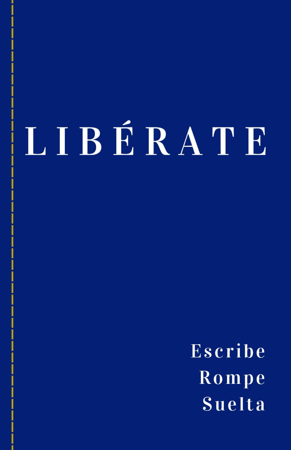 Libro: Libérate: ¡Escribe, rompe y suelta!