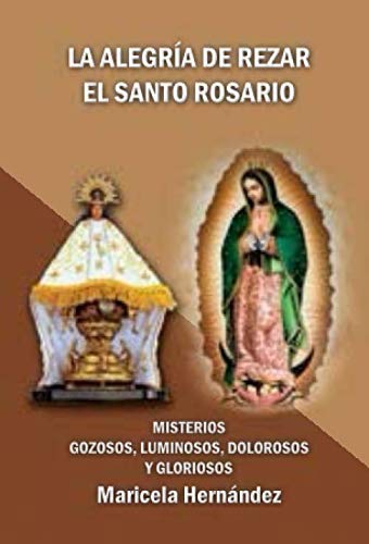 Libro: La alegria de rezar el Santo Rosario: Misterios Gozosos, Luminosos, Dolorosos y Gloriosos