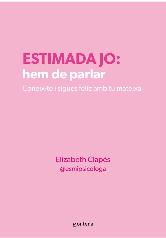 Libro: Estimada jo: hem de parlar: Coneix-te i sigues feliç amb tu mateixa (Montena)