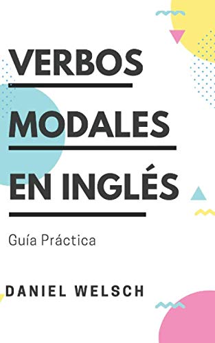 Libro: Verbos Modales en Inglés: Guía Práctica (Spanish Edition)