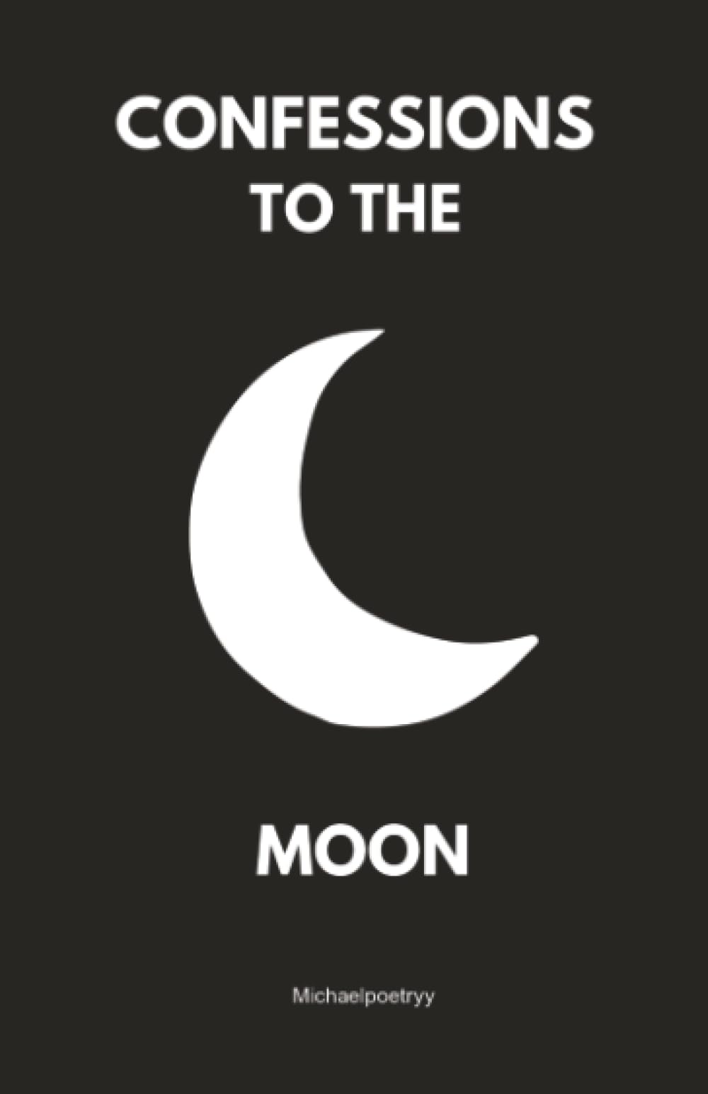 Libro: Confessions to the moon: Whispers of Love, Loss, and Longing Under the Lunar Light