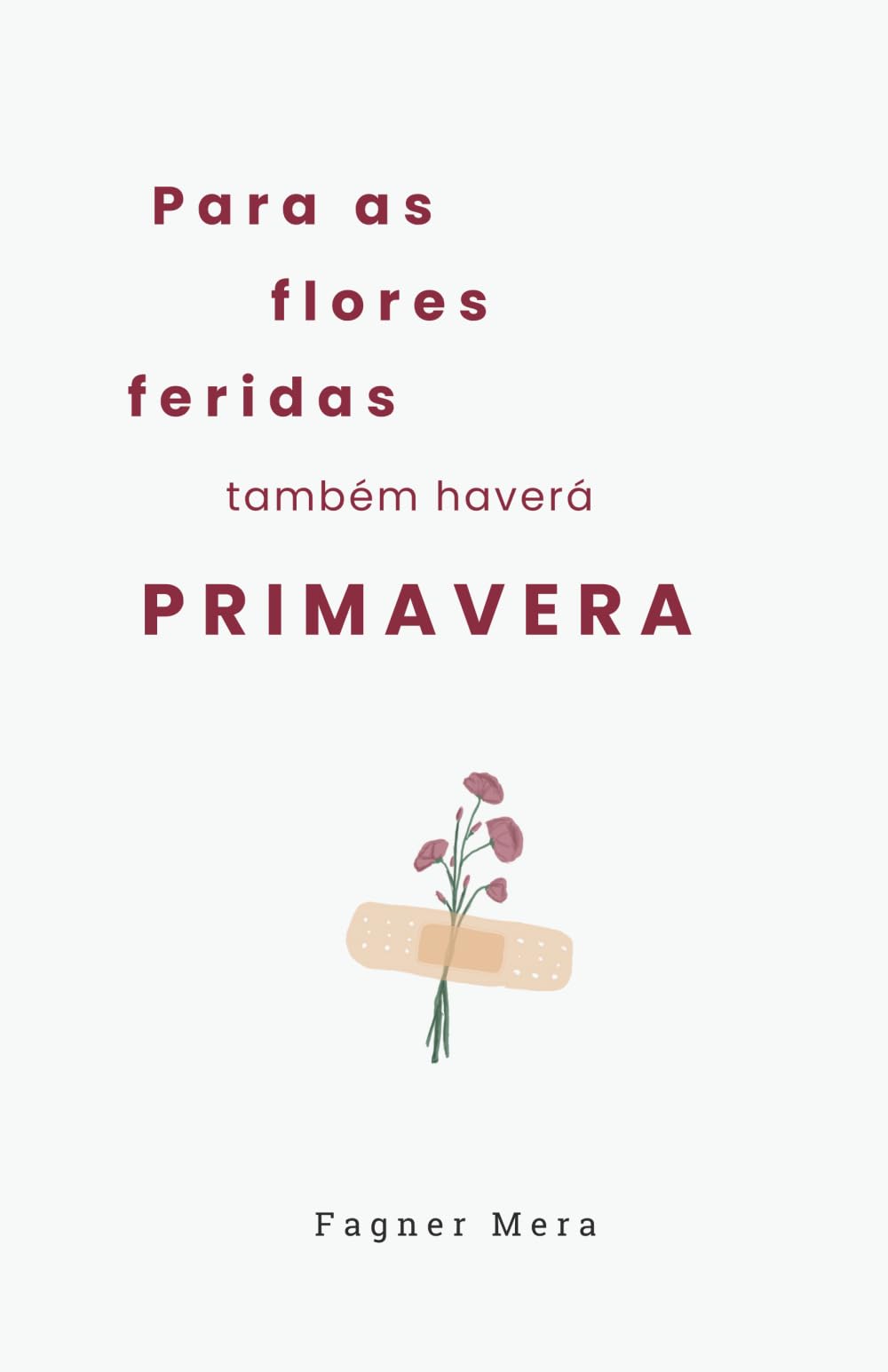 Libro: Para as flores feridas também haverá primavera (Portuguese Edition)