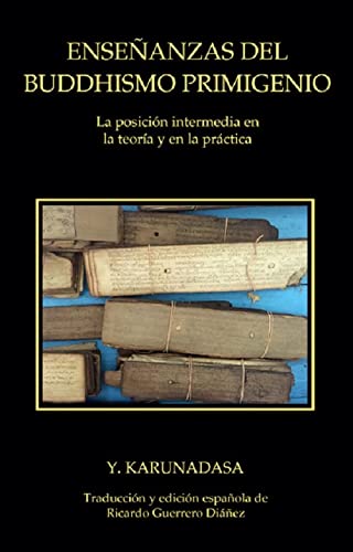 Libro: Enseñanzas del Buddhismo primigenio: La posición intermedia en la teoría y en la práctica (SIN COLECCION)