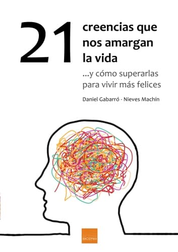 Libro: 21 creencias que nos amargan la vida (SIN COLECCION)