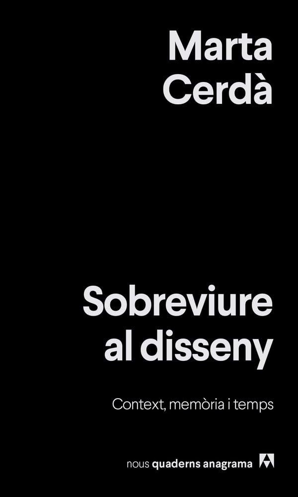 Libro: Sobreviure al disseny: Context, memòria i temps (Nuevos cuadernos Anagrama)