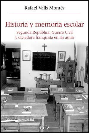 Libro: Historia y memoria escolar: Segunda República, Guerra Civil y dictadura franquista en las aulas