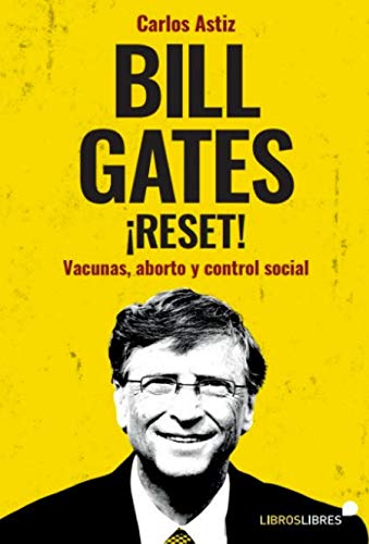 Libro: Bill Gates ¡Reset!: Vacunas, aborto y control social