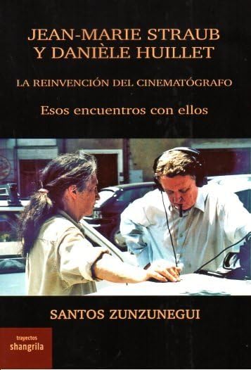 Libro: Jean-Marie Straub y Danièle Huillet: La reinvención del cinematógrafo. Esos encuentros con ellos