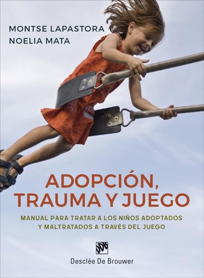 Libro: Adopción, trauma y juego. Manual para tratar a los niños adoptados y maltratados a través del juego