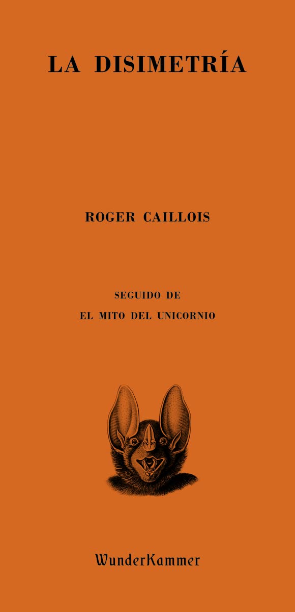 Libro: La disimetría: Seguido de El mito del unicornio: 18 (Wunderkammer)