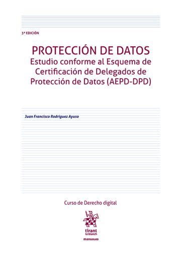Libro: Protección de datos. Estudio conforme al Esquema de Certificación de Delegados de Protección de Datos (AEPD-DPD) 3ª Edición