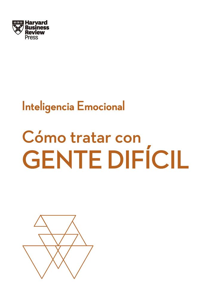 Libro: Cómo tratar con gente difícil: 7 (Serie Inteligencia Emocional HBR)