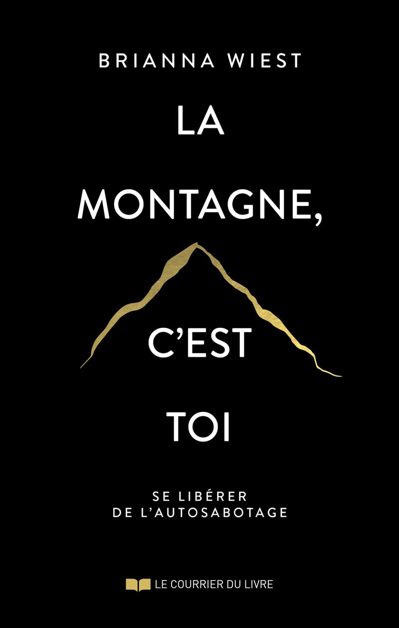 La montagne, c'est toi: Se libérer de l'autosabotage