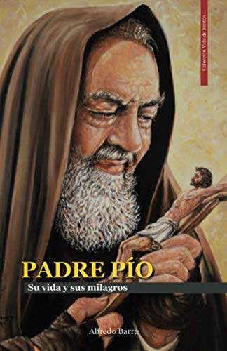 Libro: PADRE PÍO: La vida y sus milagros (Vida de Santos) (Spanish Edition)