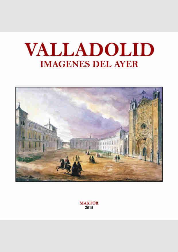 Libro: Valladolid. Imágenes del ayer (Spanish Edition)