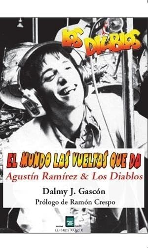 Libro: El mundo las vueltas que da: Agustín Ramírez & Los Diablos