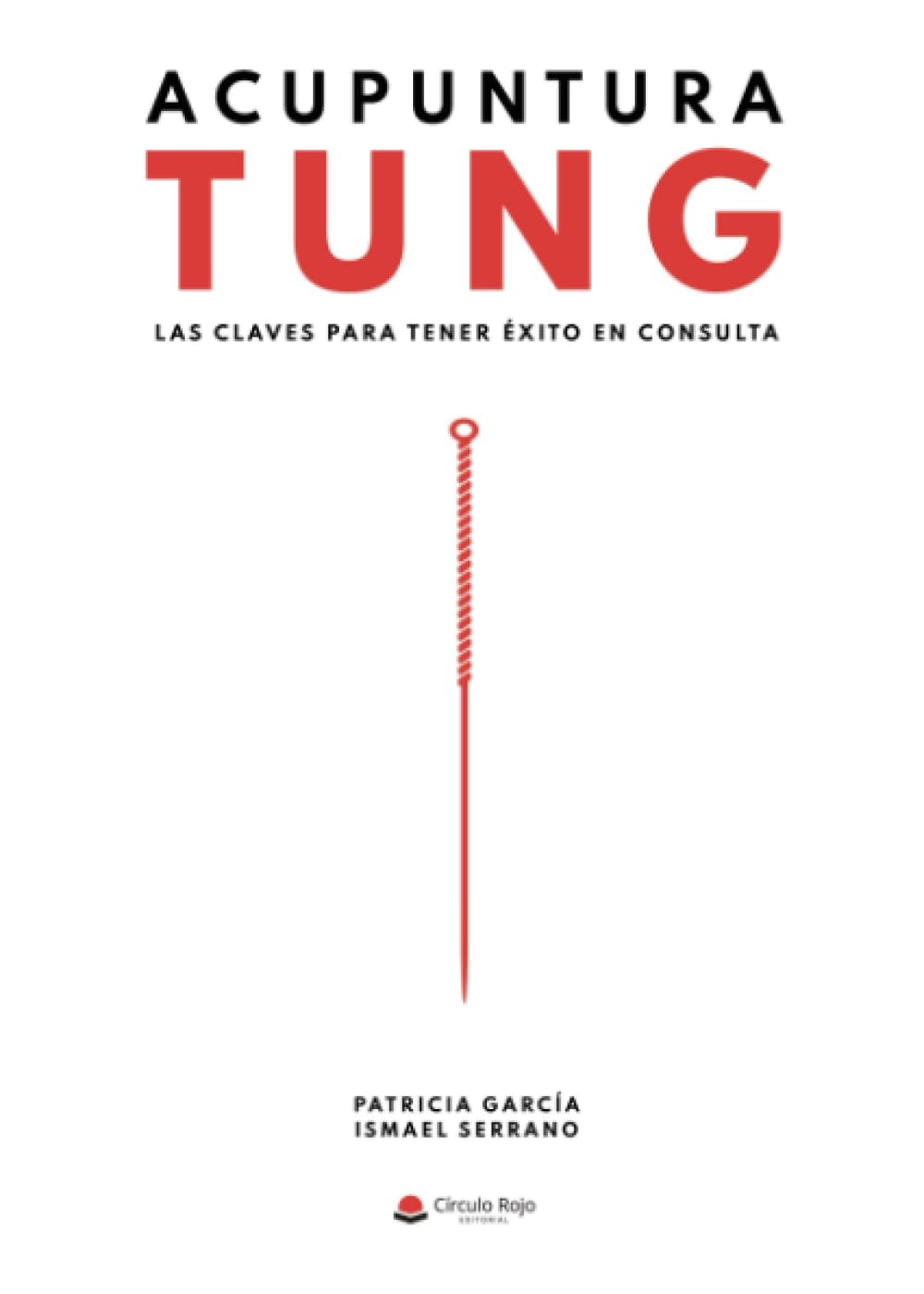 Libro: Acupuntura Tung. Las claves para tener éxito en consulta (SIN COLECCION)