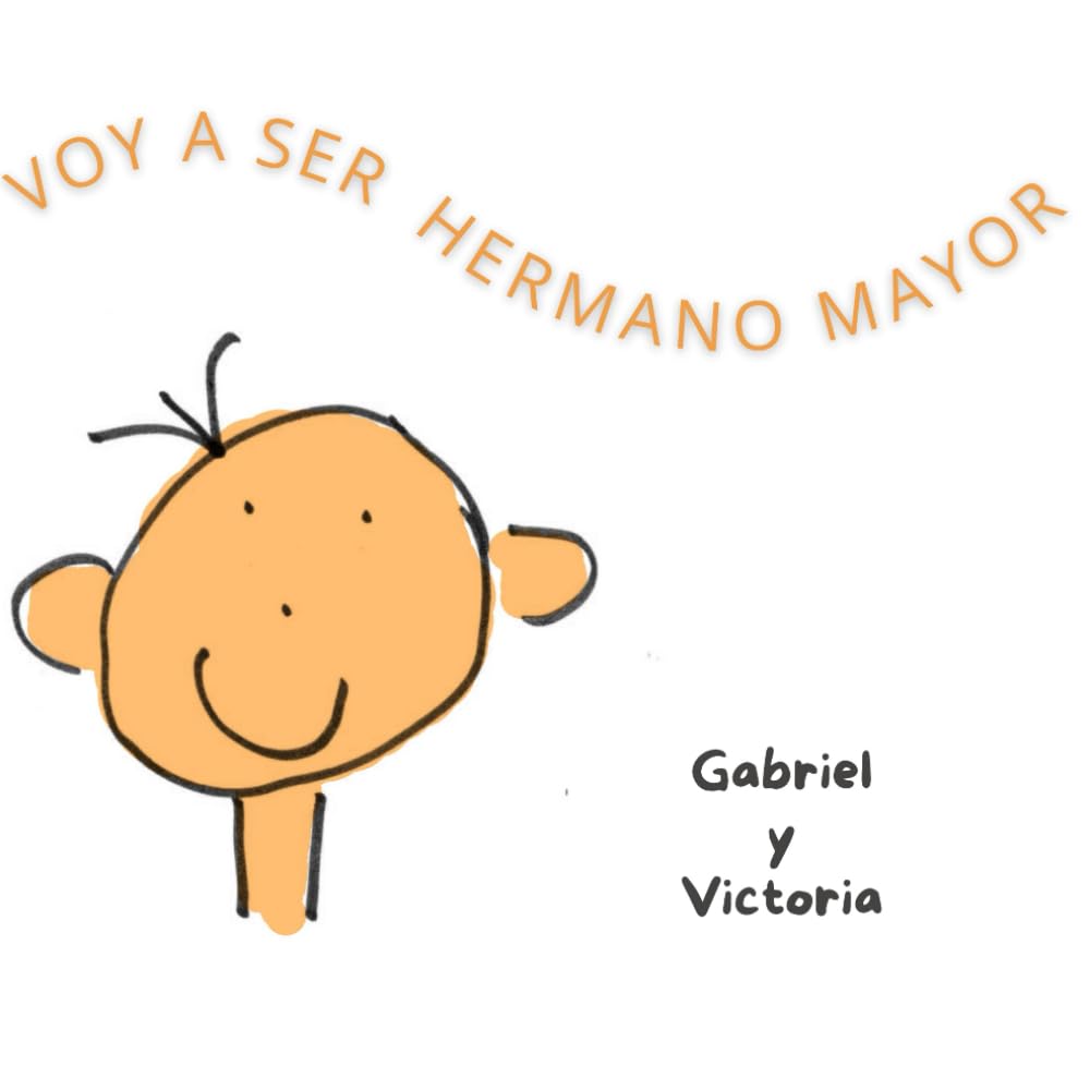 Libro: VOY A SER HERMANO MAYOR: Un cuento para ayudar a los niños a gestionar la llegada de un nuevo hermano a la familia (Spanish Edition)