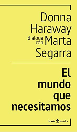 Libro: El mundo que necesitamos: Donna Haraway dialoga con Marta Segarra: 2 (señales)