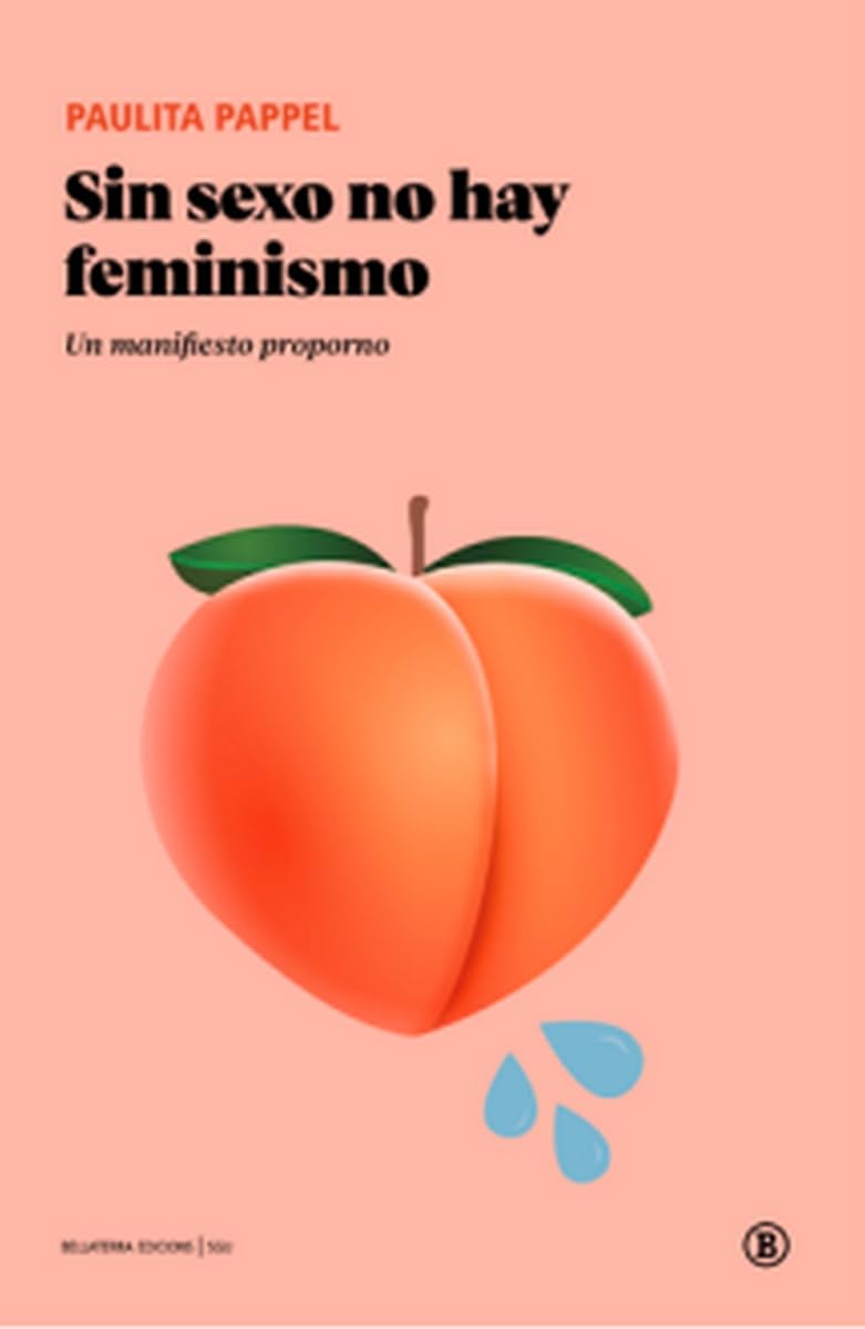 Libro: SIN SEXO NO HAY FEMINISMO: Un manifiesto proporno (Serie General Universitaria)