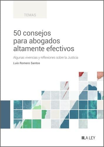 Libro: 50 consejos para abogados altamente efectivos: Algunas vivencias y reflexiones sobre la Justicia