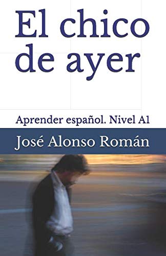 Libro: El chico de ayer: Aprender español - Nivel A1 (Spanish Edition)
