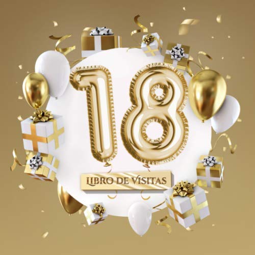 Libro de visitas: Decoración para el 18 cumpleaños – Regalos para hombre y mujer - 18 años - Edición Globos Oro - Libro de firmas para felicitaciones y fotos de los invitados (Spanish Edition)