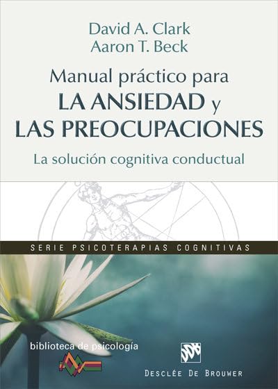 Libro: Manual práctico para la ansiedad y las preocupaciones. La solución cognitiva conductual: 209 (Biblioteca de Psicología)
