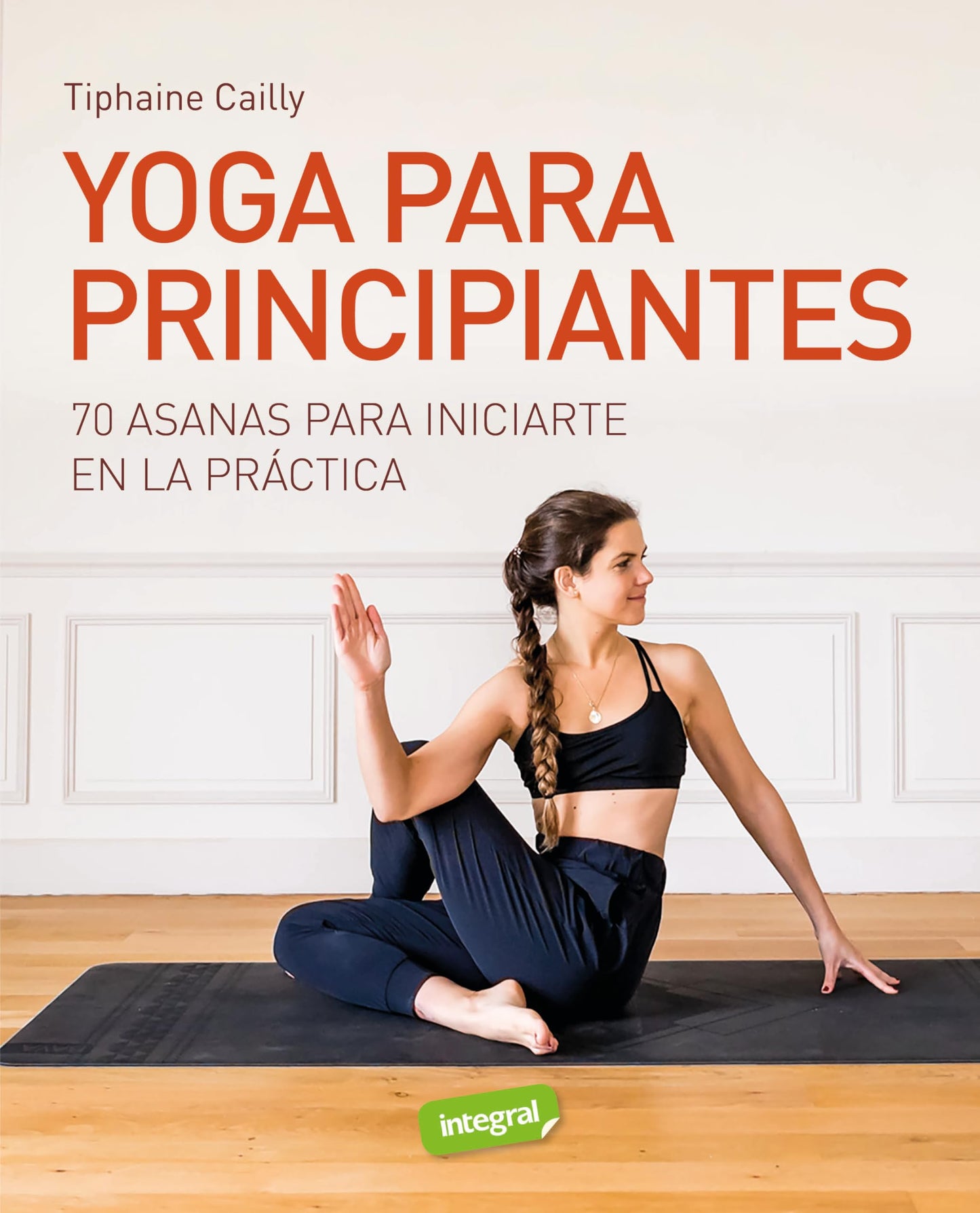 Libro: Yoga para principiantes: 70 asanas para iniciarte enla práctica (Ejercicios cuerpo y mente)