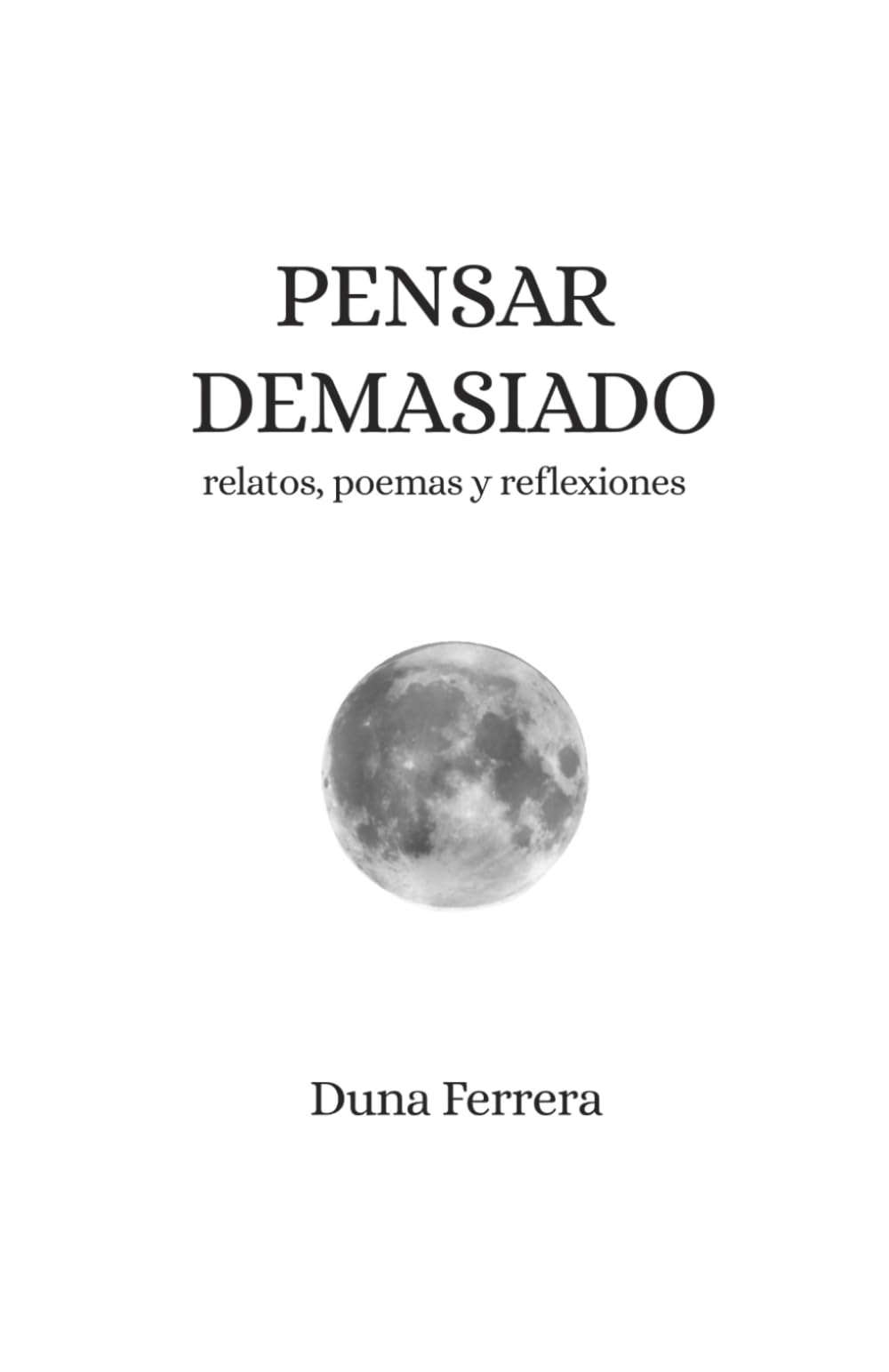 Libro: PENSAR DEMASIADO: Relatos, poemas y reflexiones (Spanish Edition)