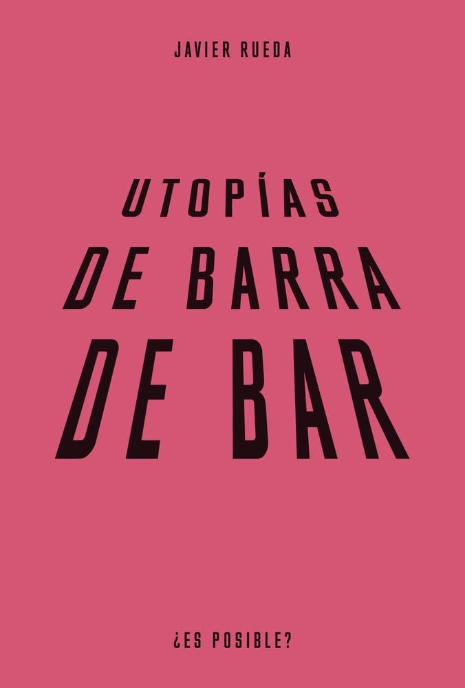 Libro: Utopías de barra de bar: Vida en común y futuros rurales en la España vaciada