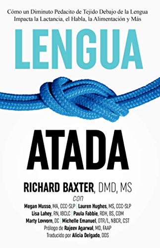 Libro: Lengua Atada: Cómo un Diminuto Pedacito de Tejido Debajo de la Lengua Impacta la Lactancia, el Habla, la Alimentación y Más (Spanish Edition)
