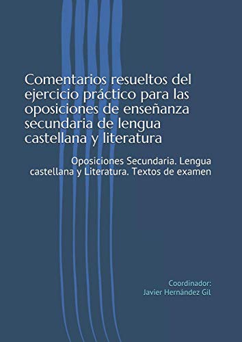 Libro: Comentarios resueltos del ejercicio práctico para las oposiciones de enseñanza secundaria de lengua castellana y literatura: Oposiciones Secundaria. ... Castellana y Literatura) (Spanish Edition)