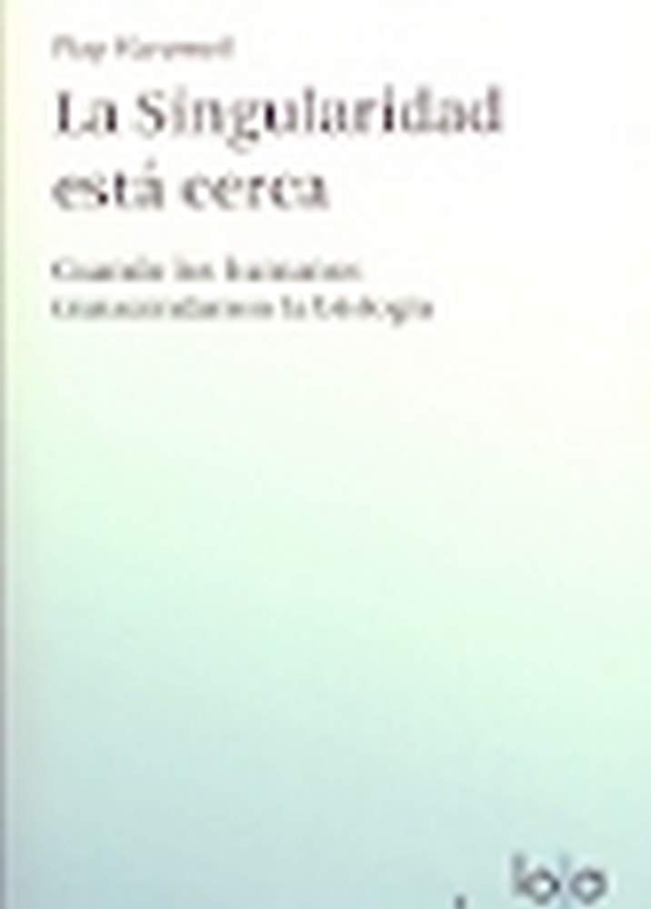 Libro: La singularidad Está Cerca (FONDO)