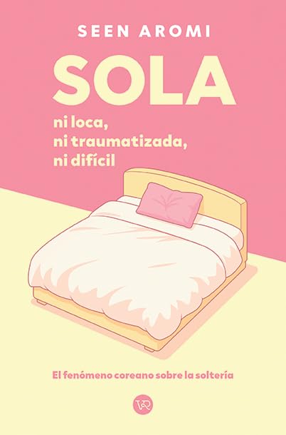 Libro: Sola: Ni loca, ni traumatizada, ni difícil (VR Europa). Una reflexión honesta y necesaria sobre elegir la soledad