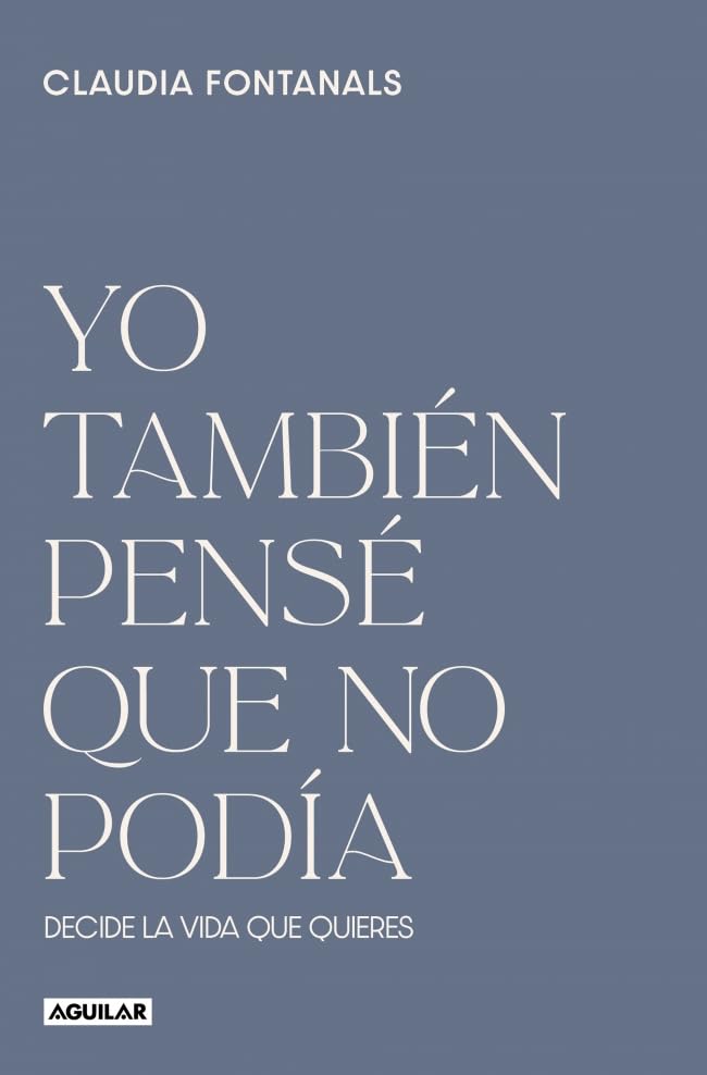 Yo también pensé que no podía: Decide la vida que quieres (Inspiración)