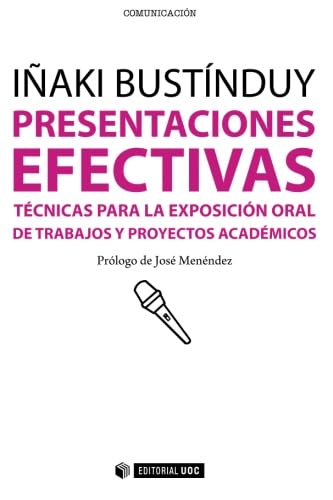 Libro: Presentaciones efectivas. Técnicas para la exposición oral de trabajos y proyec-: Técnicas para la exposición oral de trabajos y proyectos académicos: 282 (Manuales)