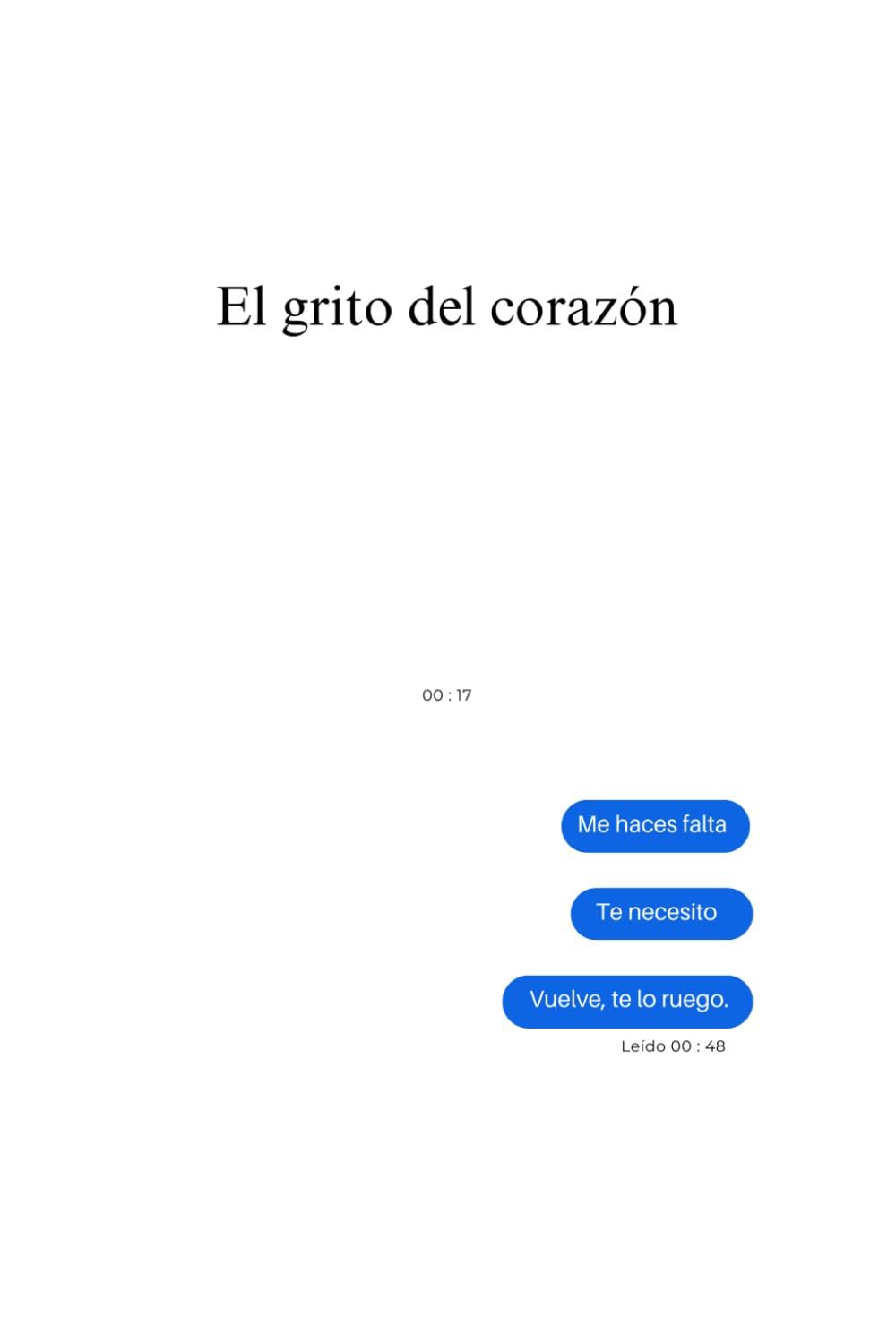 Libro: El grito del corazón: Me haces falta. Te necesito. Vuelve, te lo ruego.