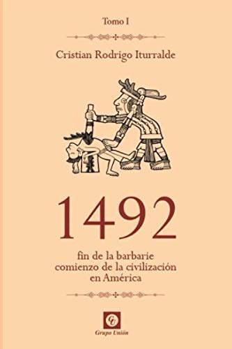 Libro: 1492: Fin de la barbarie, comienzo de la civilización en América (Spanish Edition)