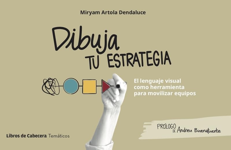 Libro: Dibuja tu estrategia: El lenguaje visual como herramienta para movilizar equipos