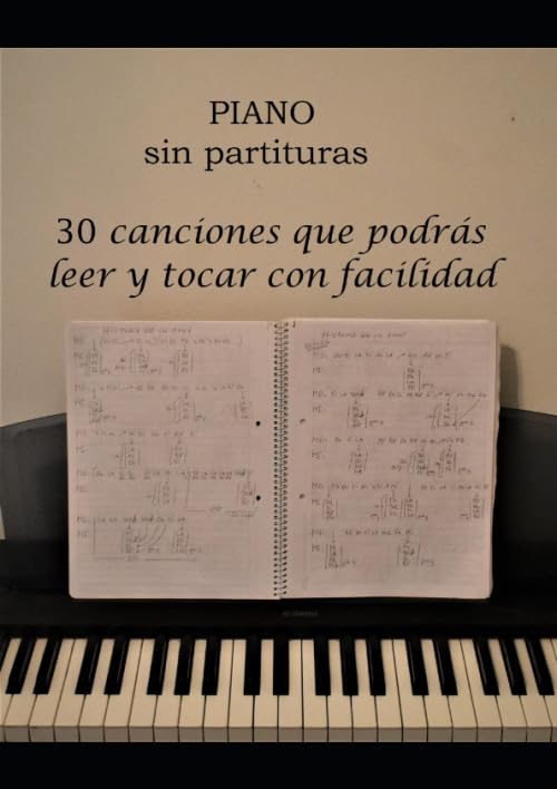 Libro: Piano sin partituras: 30 canciones que podrás leer y tocar con facilidad (Spanish Edition)
